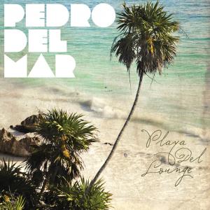 Pedro Del Mar - Playa Del Lounge (2010)