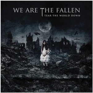 We Are The Fallen - Tear The World Down (2010)