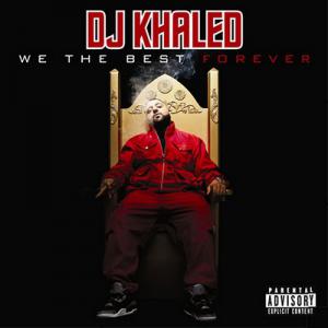 DJ Khaled - We The Best Forever (2011)