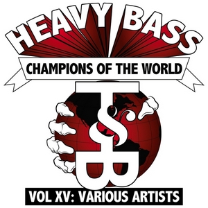 VA - Heavy Bass Champions Of The World: Volume XV (2011)
