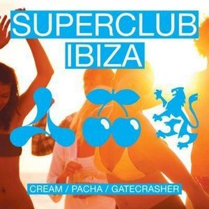VA - Superclub Ibiza: Cream / Pacha / Gatecrasher (2011)