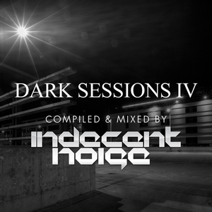 VA - Dark Sessions IV (Compiled & Mixed By Indecent Noise) (2011)