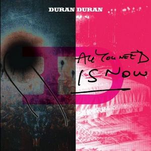 Duran Duran - All You Need Is Now (UK Deluxe Edition) (2011)
