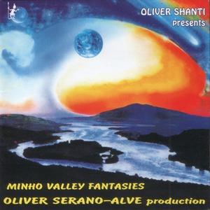 Oliver Shanti pres. Oliver Serano-Alve - Minho Valley Fantasies (1990)