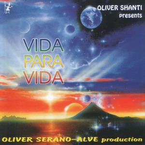 Oliver Shanti pres. Oliver Serano-Alve - Vida Para Vida (1992)