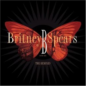 Britney Spears - B in the Mix: The Remixes (2005)
