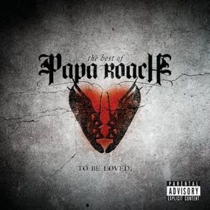 Papa Roach - To Be Loved - The Best Of Papa Roach (2010)