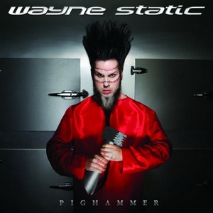 Wayne Static - Pighammer (2011)