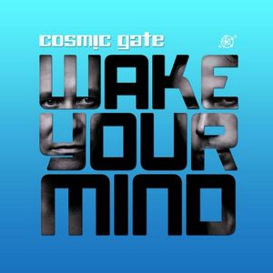 Cosmic Gate - Wake Your Mind (2011)