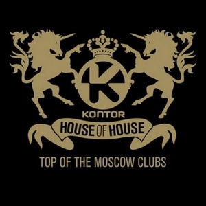 VA - Kontor: House Of House - Top Of The Moscow Clubs (2010)