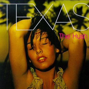 Texas - The Hush (1999)
