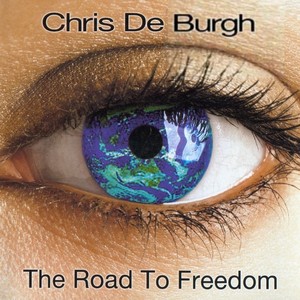 Chris De Burgh - The Road To Freedom (2004)