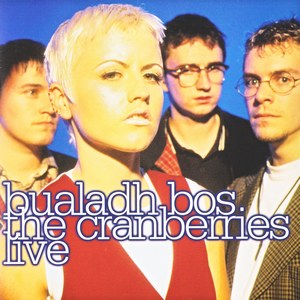 The Cranberries - Bualadh Bos: The Cranberries Live (2010)