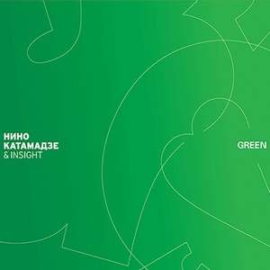 Nino Katamadze & Insight - Green (2011)
