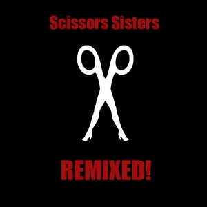 Scissor Sisters - Remixed! (2004)