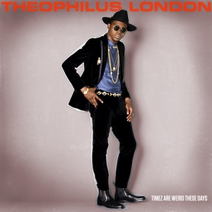 Theophilus London - Timez Are Weird These Days (2011)