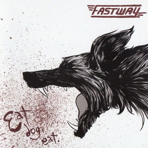 Fastway - Eat Dog Eat (2011)