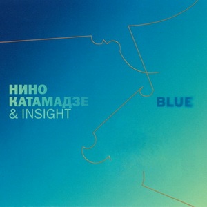 Nino Katamadze & Insight - Blue (2008)