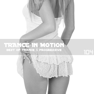 Trance In Motion - Vol.104 (2011)