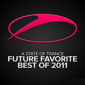 VA - A State Of Trance: Future Favorite Best Of 2011 (2011)