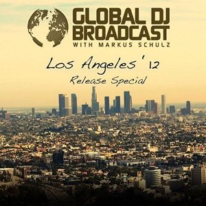 Markus Schulz - Global DJ Broadcast: Los Angeles 