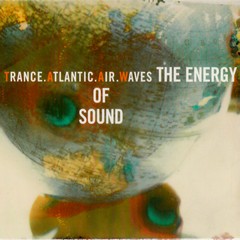 Trance Atlantic Air Waves - The Energy of Sound (2012)