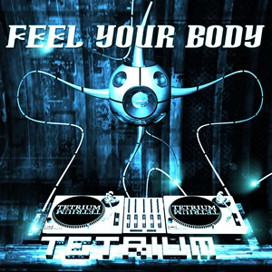 Tetrium - Feel Your Body (EP) (2012)