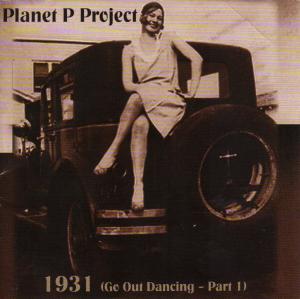 Planet P Project - 1931 - Go Out Dancing Part 1 (2004)