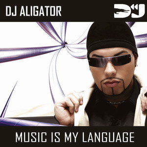 DJ Aligator - Music Is My Language (2005)