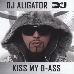 DJ Aligator Project - Kiss My B-Ass (2009)