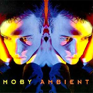 Moby - Ambient (1993)
