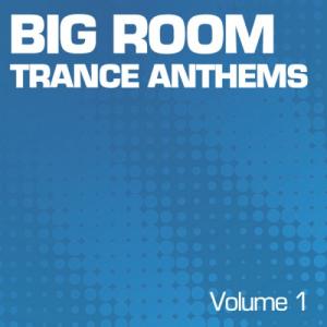 Big Room Trance Anthems - Vol.1 (2010)