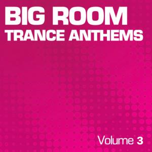 Big Room Trance Anthems - Vol.3 (2010)