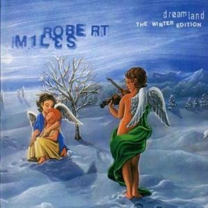 Robert Miles - Dreamland (The Winter Edition) (1996)