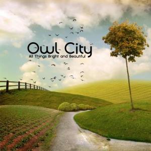 Owl City - All Things Bright and Beautiful (2011)