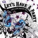 Let's Have A Party - Girls Gone Rockin' Vol. 2 (2011)