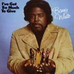 Barry White - I've Got So Much To Give (1973)