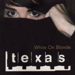 Texas - White On Blonde (1997)