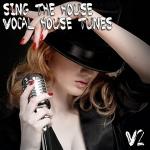 VA - Sing The House Vocal House Tunes Vol. 2 (2012)