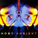 Moby - Ambient (1993)