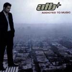 ATB - Addicted To Music (2003)